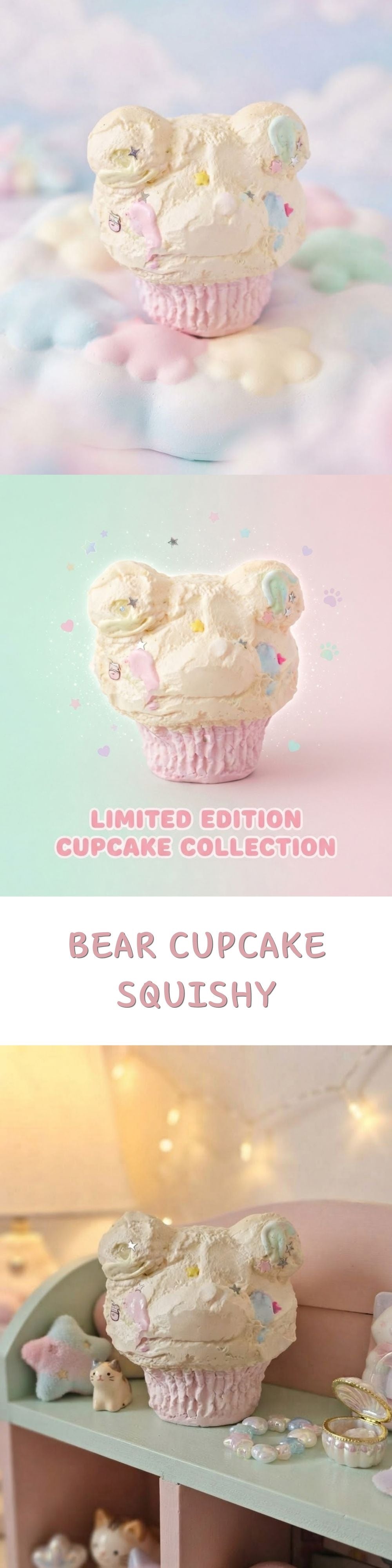 A three-panel collage showing a bear-shaped cupcake squishy toy. The top panel shows the squishy floating in pastel clouds, the middle panel shows the squishy centered on a pastel background with the text 'LIMITED EDITION Cupcake Collection' and 'BEAR CUPCAKE SQUISHY', and the bottom panel shows the squishy displayed on a shelf in a cozy room setting.
