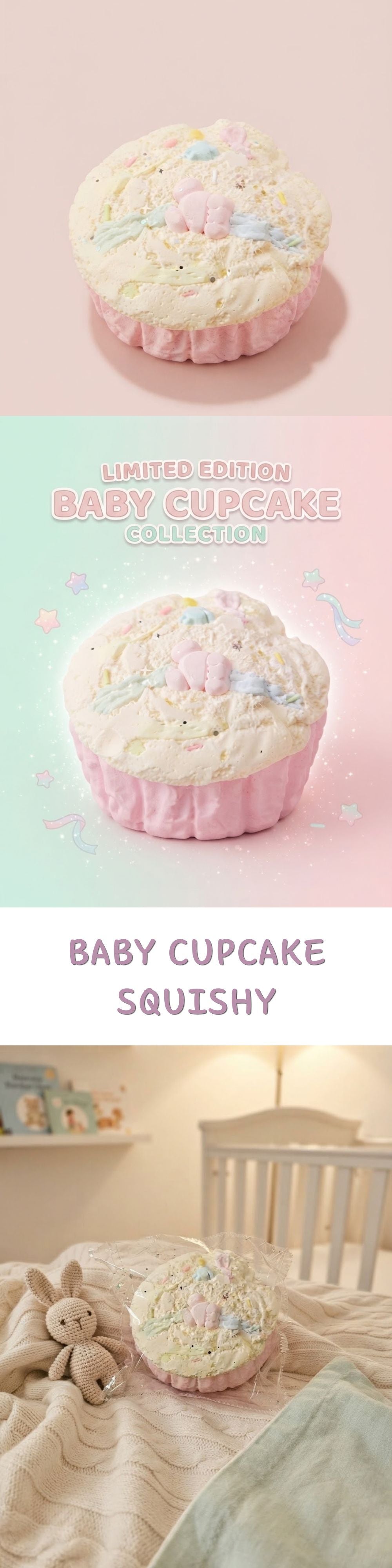 A vertically stacked promotional image showing a plush baby cupcake squishy toy. The top two panels show the toy against pastel pink and mint backgrounds with the text 'LIMITED EDITION BABY CUPCAKE SQUISHY'; the bottom panel shows the toy resting on a baby bed with a teddy bear and crib in a nursery setting.