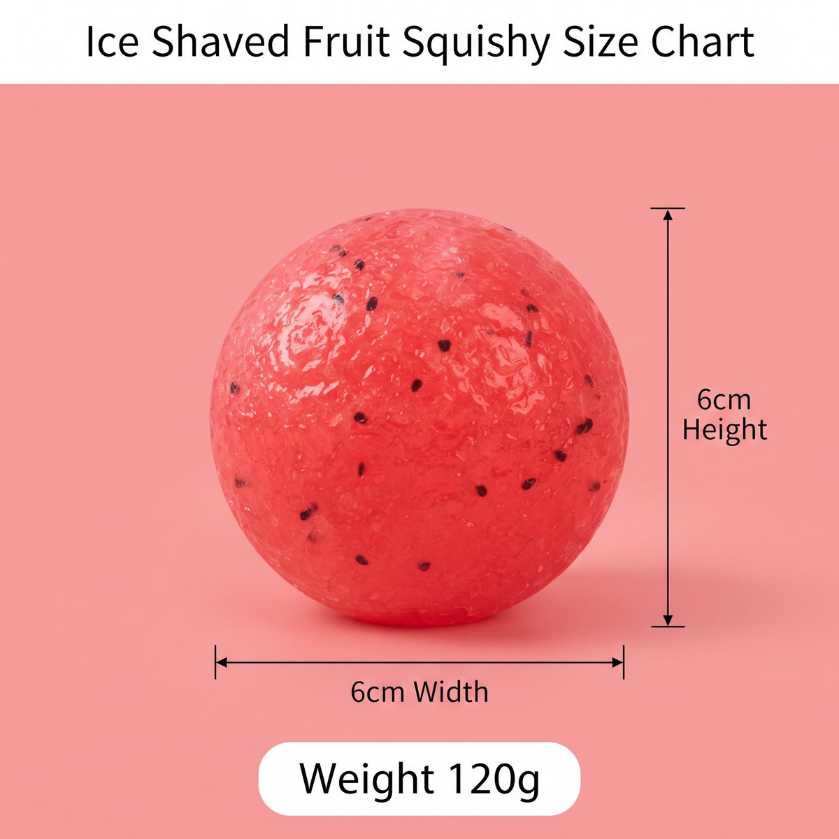 A pink watermelon-shaped squishy ball with black seed specks, shown with dimension lines and text reading 6cm height, 6cm width, and weight 120g on a pink background.