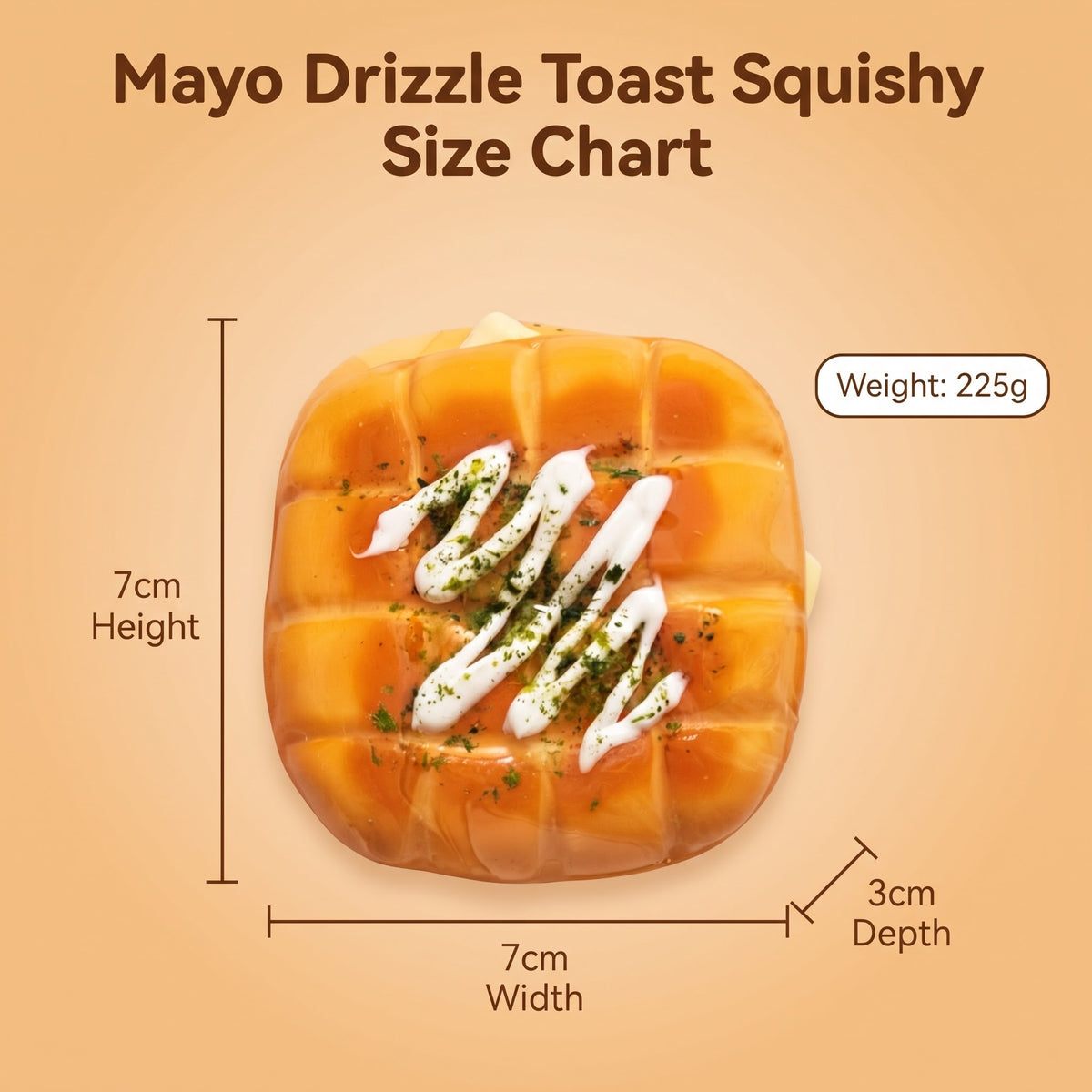 Size chart graphic for a Mayo Drizzle Toast Squishy, showing a toasted bread-like toy with white drizzle and green herb garnish, with dimension labels for 7cm height, 7cm width, 3cm depth, and weight 225g on a peach background.